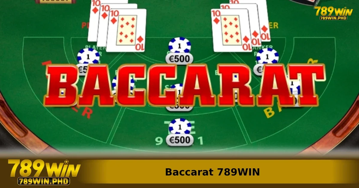 Luật chơi Baccarat 789WIN dành cho những ai chưa biết