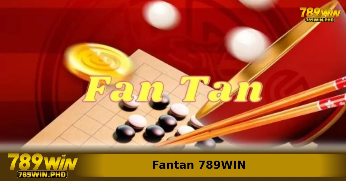 Fantan 789WIN – Game Cổ Truyền Châu Á Được Yêu Thích Tại Sảnh Casino 3 Cách chơi đơn giản mà ai cũng tiếp cận được