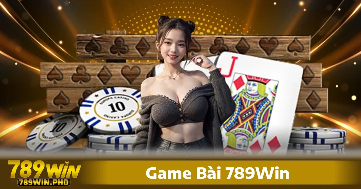 Hướng dẫn cách chơi game bài tại 789win cho người mới