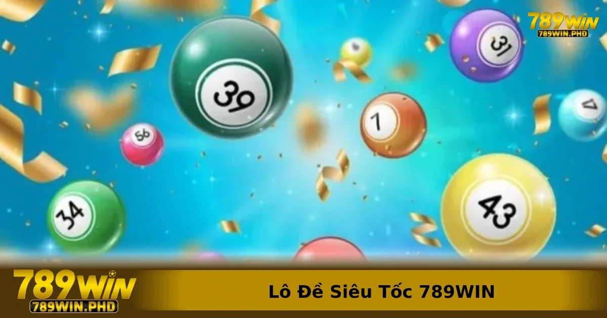 Lô Đề Siêu Tốc 789WIN – Kết Quả Nhanh, Cược Liên Tục, Nhận Thưởng Liền Tay 3 Lô đề siêu tốc 789win mang đến trải nghiệm chơi lô đề dễ dàng hơn bao giờ hết